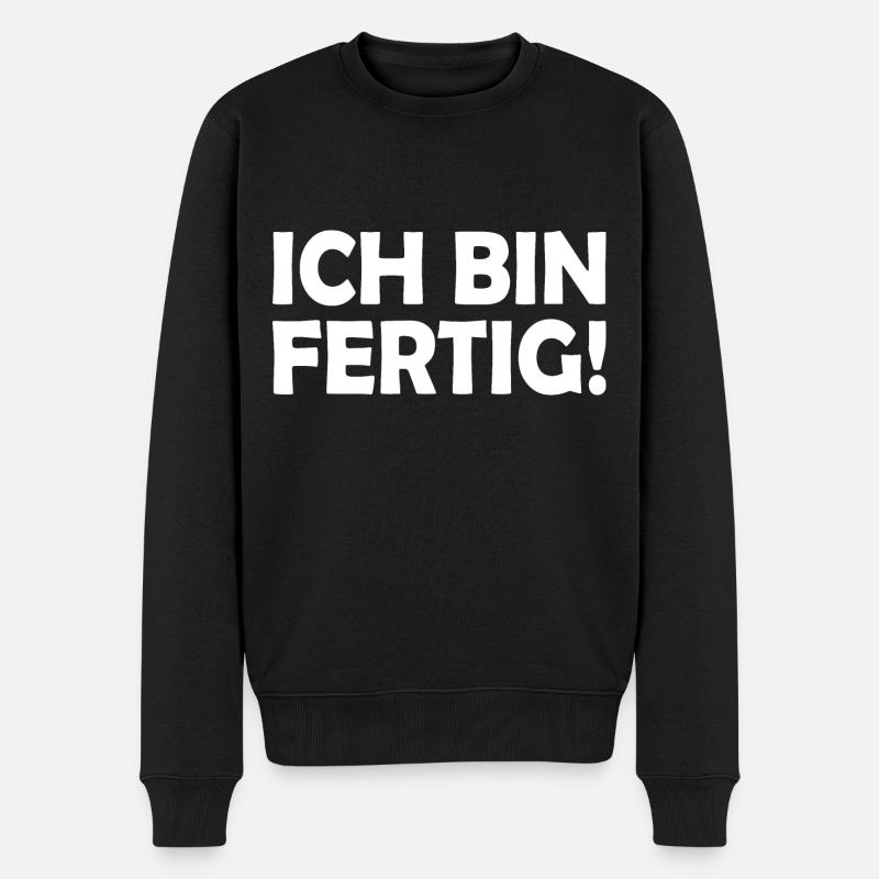 Ich bin fertig - Männer Premium Bio Pullover - Schwarz