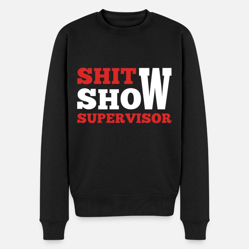 Shit Show Supervisor - Männer Premium Bio Pullover - Schwarz