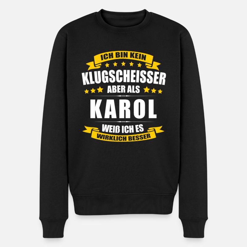 Name Karol Vorname Klugscheisser Namenstag - Männer Premium Bio Pullover - Schwarz