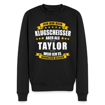 Name Taylor Vorname Klugscheisser Namenstag - Männer Premium Bio Pullover - Schwarz - Vorne - Nico (187cm)