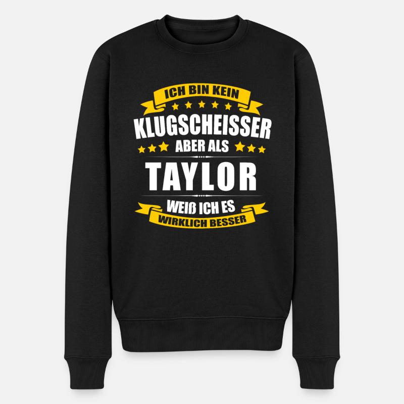Name Taylor Vorname Klugscheisser Namenstag - Männer Premium Bio Pullover - Schwarz