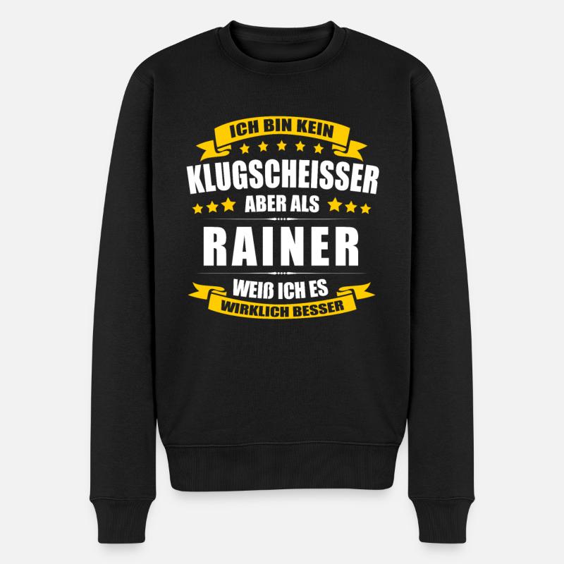 Name Rainer Vorname Klugscheisser Namenstag - Männer Premium Bio Pullover - Schwarz