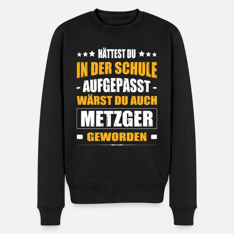 Hättest Du Mal In Der Schule Aufgepasst Metzger - Männer Premium Bio Pullover - Schwarz