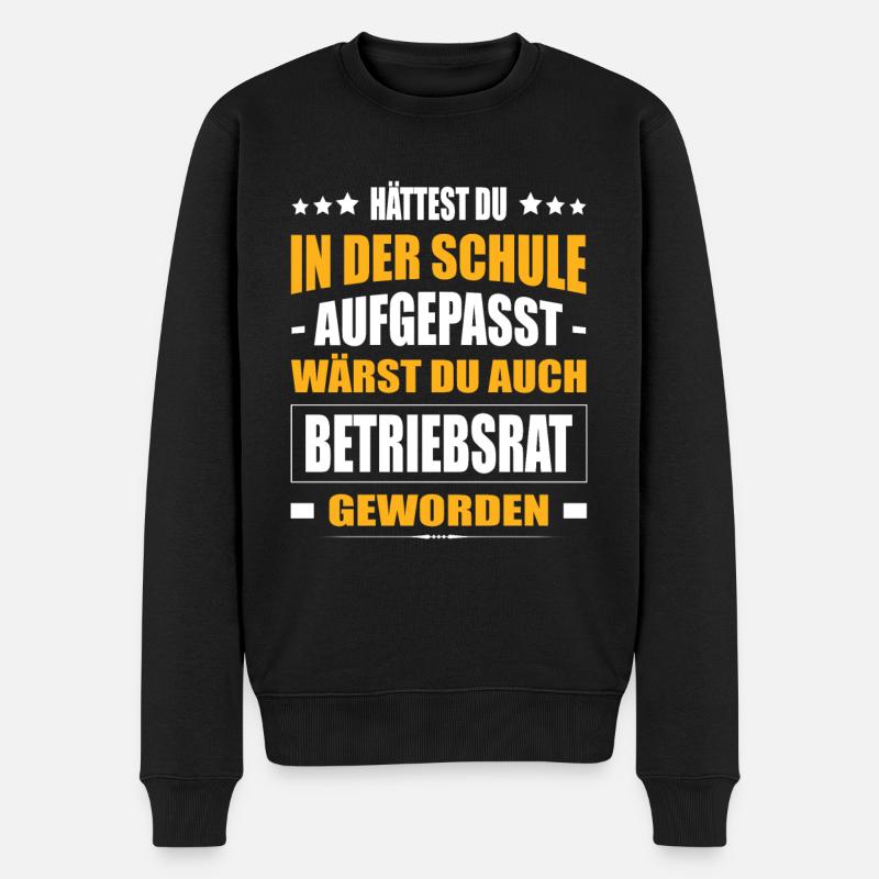 Hättest Du In Der Schule Aufgepasst Betriebsrat - Männer Premium Bio Pullover - Schwarz