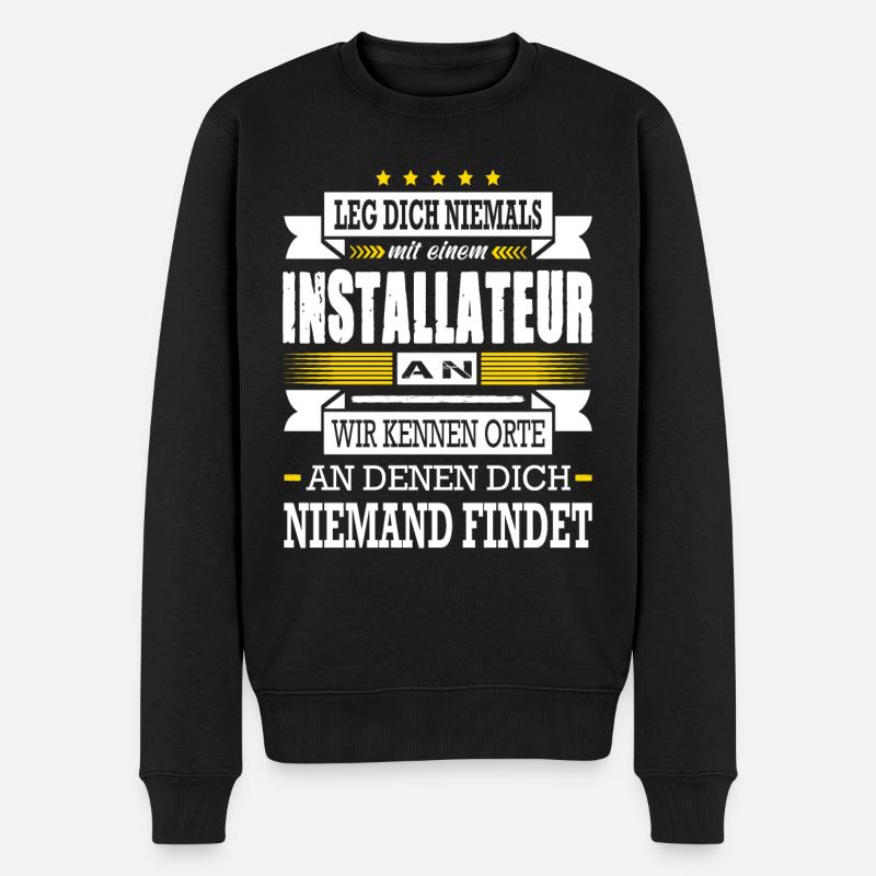 Leg Dich Niemals Mit Einem Installateur An - Männer Premium Bio Pullover - Schwarz