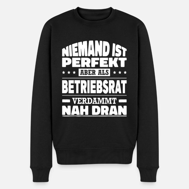 Niemand Ist Perfekt Aber Als Betriebsrat Nah Dran - Männer Premium Bio Pullover - Schwarz