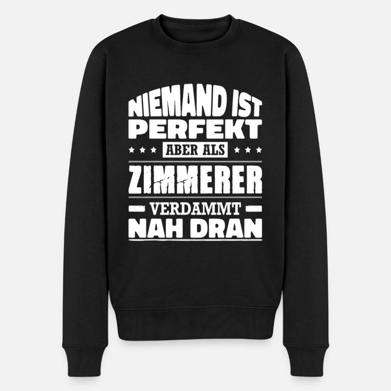 Niemand Ist Perfekt Aber Als Zimmerer Nah Dran - Männer Premium Bio Pullover - Schwarz