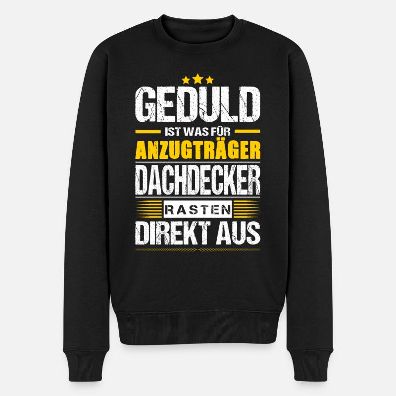 Geduld Ist Was Für Anzugträger Dachdecker Spruch - Männer Premium Bio Pullover - Schwarz
