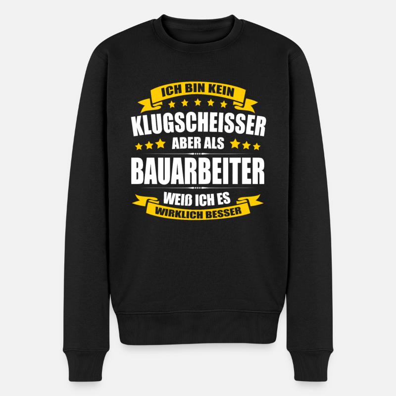 Ich Bin Kein Klugscheisser Bauarbeiter Baustelle - Männer Premium Bio Pullover - Schwarz
