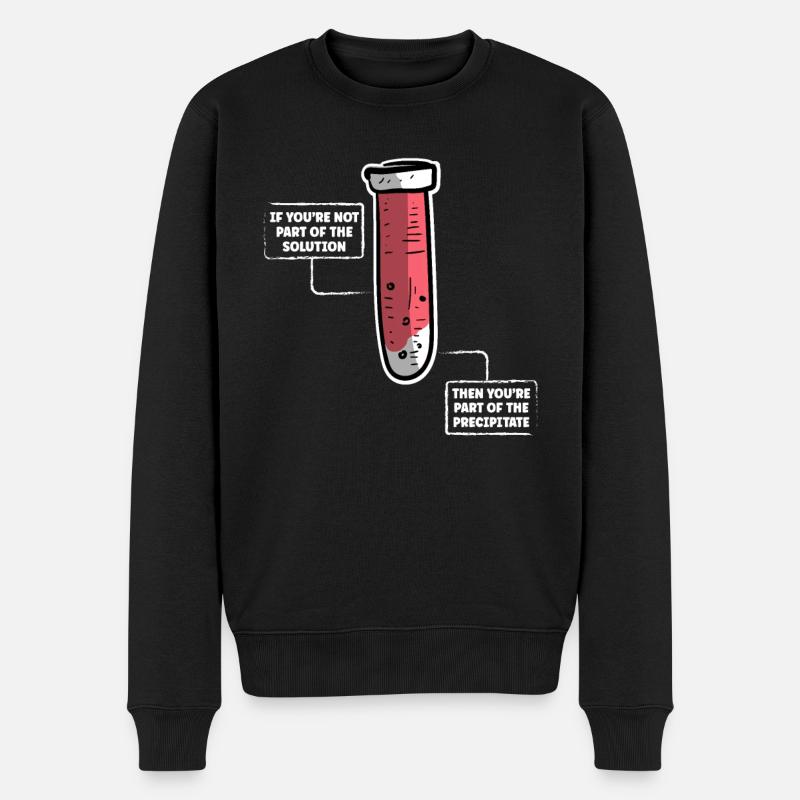 If You Are Not Part Of The Solution Lustige Lehrer - Männer Premium Bio Pullover - Schwarz