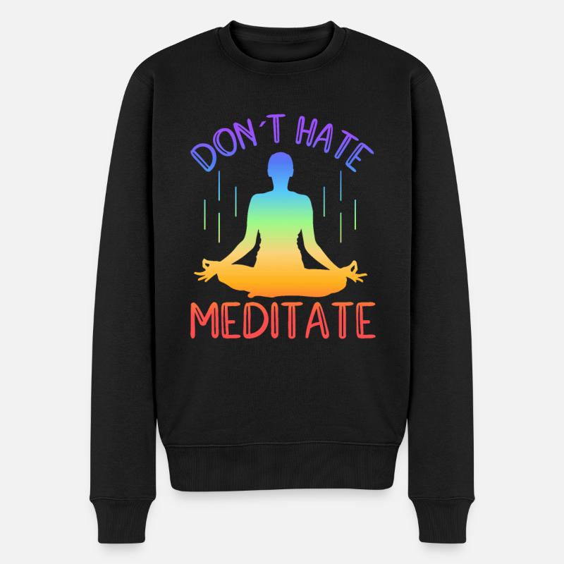 Don't Hate Meditate Yoga - Männer Premium Bio Pullover - Schwarz