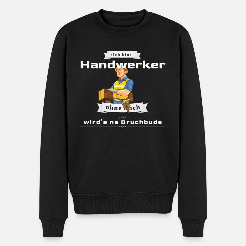 Lustiges Handwerker Handwerk Bruchbude - Männer Premium Bio Pullover - Schwarz