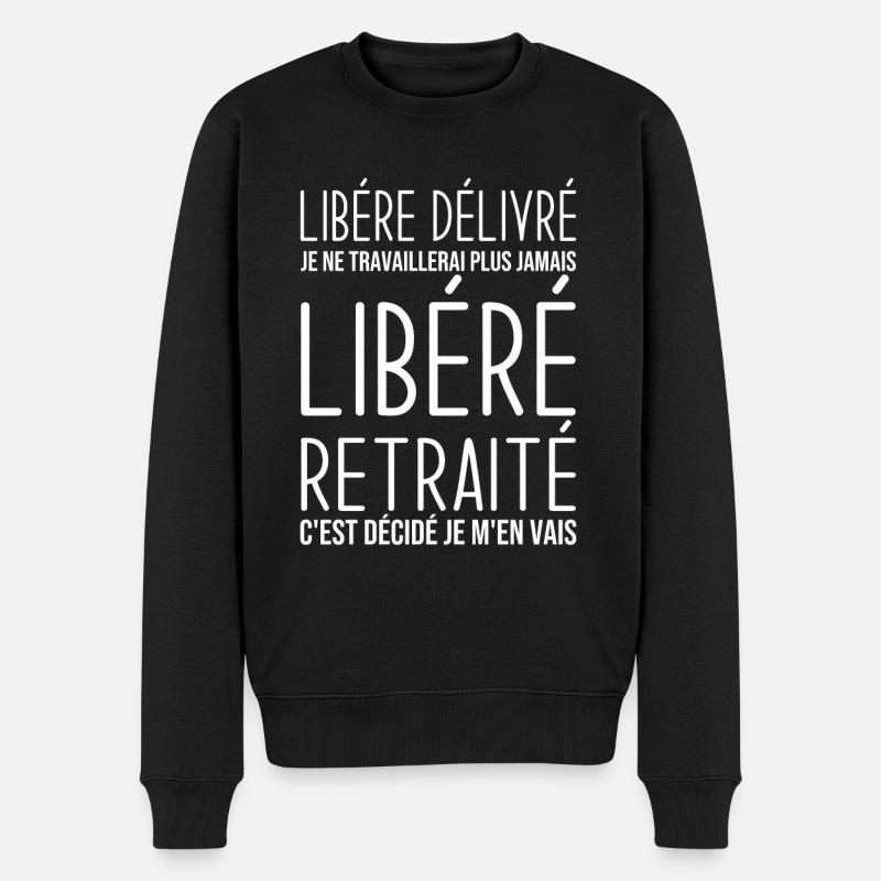 Libéré retraité je ne travaillerais plus jamais - Pull Premium bio Homme - noir