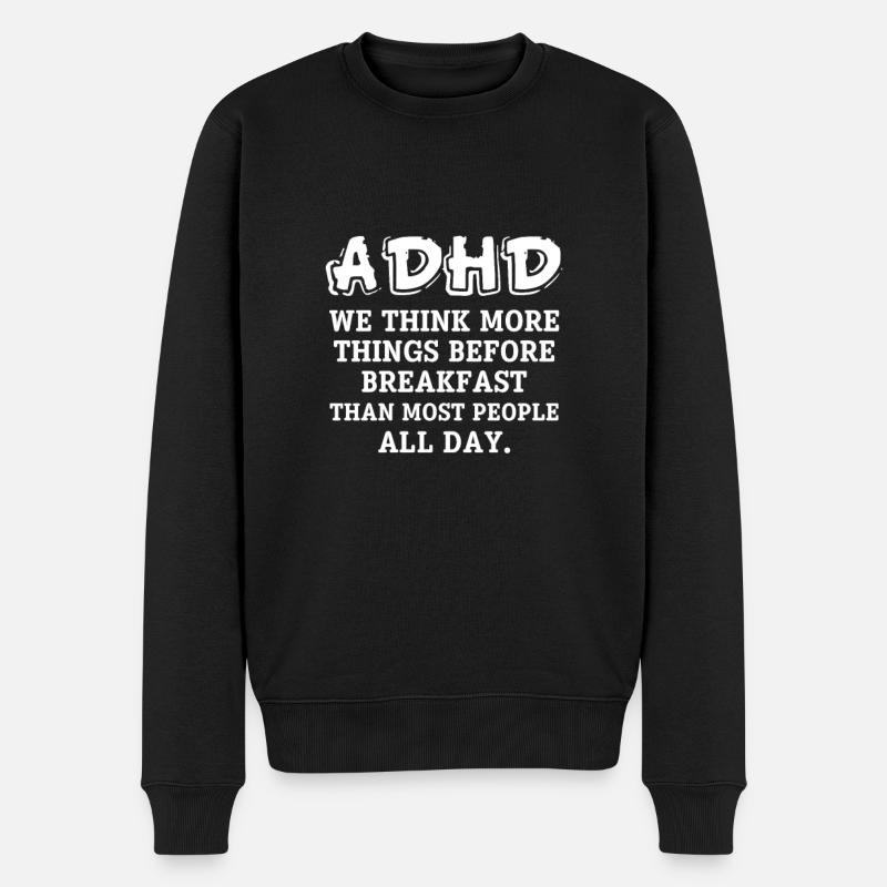 ADHD ADHD Attention Deficit Gift - Men's Premium Organic Jumper - black