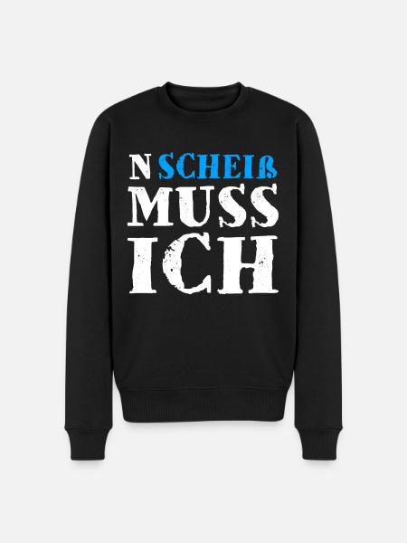 N Scheiß Muss Ich - Männer Premium Bio Pullover - Schwarz