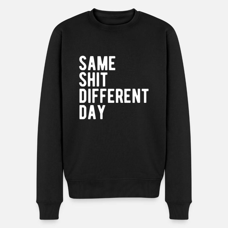Same Shit - Different Day - Men's Premium Organic Jumper - black