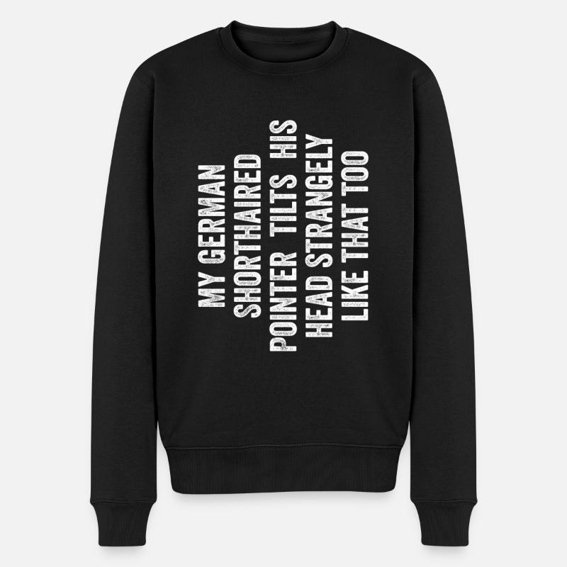 My Dog Tilts His Head Strangely Like That Too - Männer Premium Bio Pullover - Schwarz