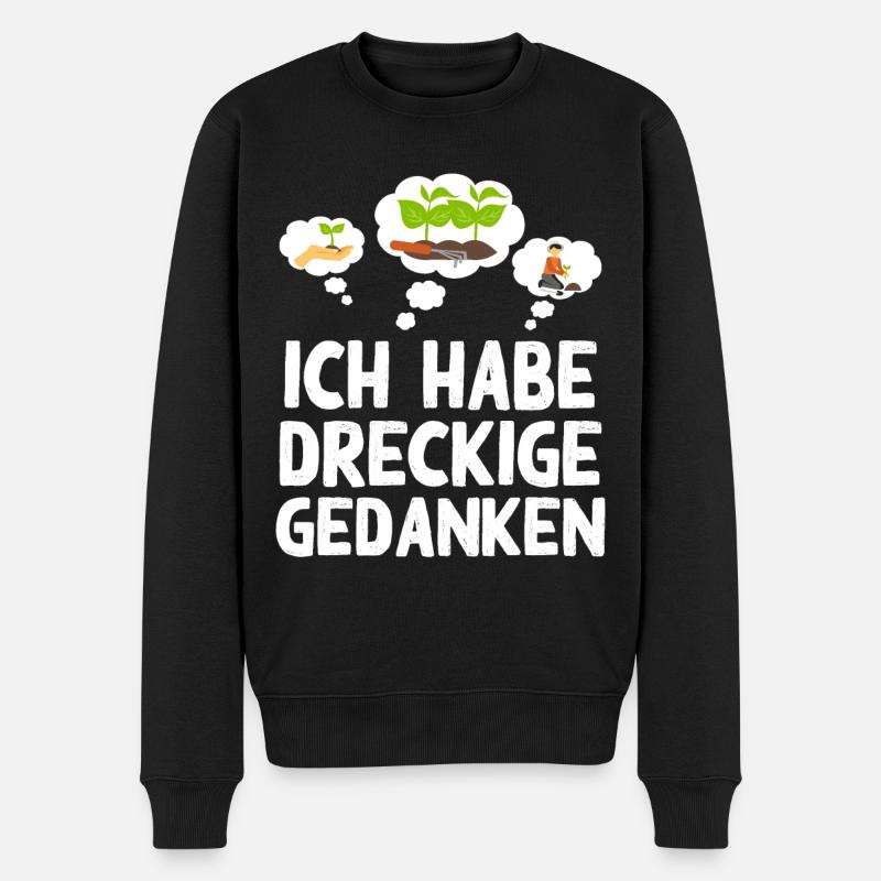 Dreckige Gedanken Gartenarbeit Garten Humor Gärtne - Männer Premium Bio Pullover - Schwarz