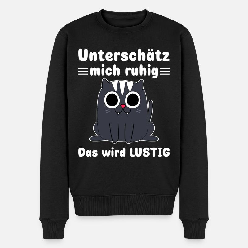 Unterschätze mich ruhig Sarkasmus Katzen - Männer Premium Bio Pullover - Schwarz