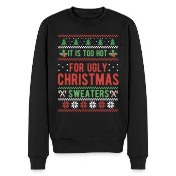 Too Hot For Ugly Christmas Sweaters lustiges Xmas - Männer Premium Bio Pullover - Schwarz - Vorne - Nico (187cm)