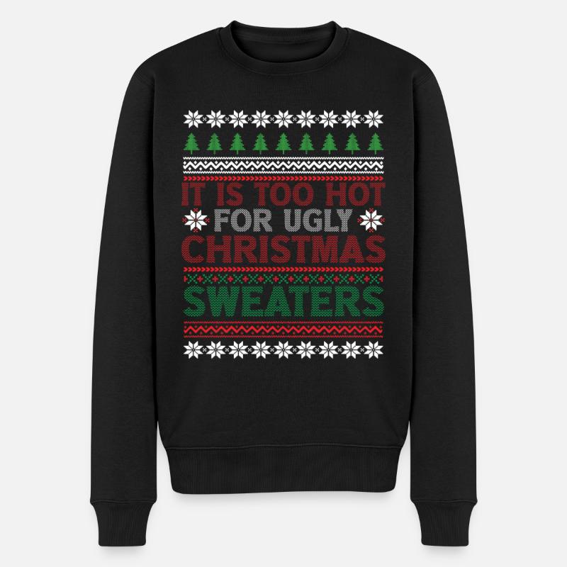Too Hot For Ugly Christmas Sweaters lustiges Xmas - Männer Premium Bio Pullover - Schwarz