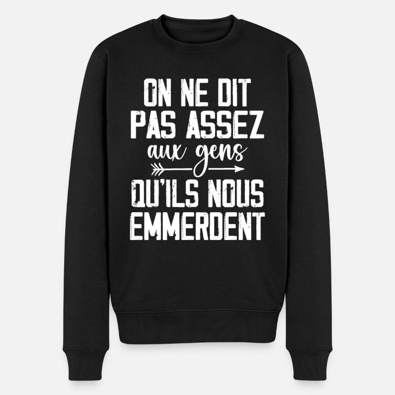 On Ne Dit Pas Assez Aux Gens Qu'Ils Nous Emmerdent - Pull Premium bio Homme - noir