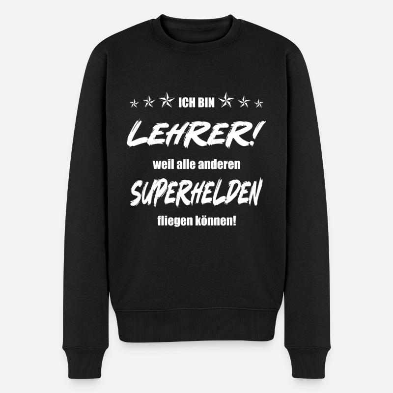 Ich bin Lehrer weil alle anderen Superhelden... - Männer Premium Bio Pullover - Schwarz