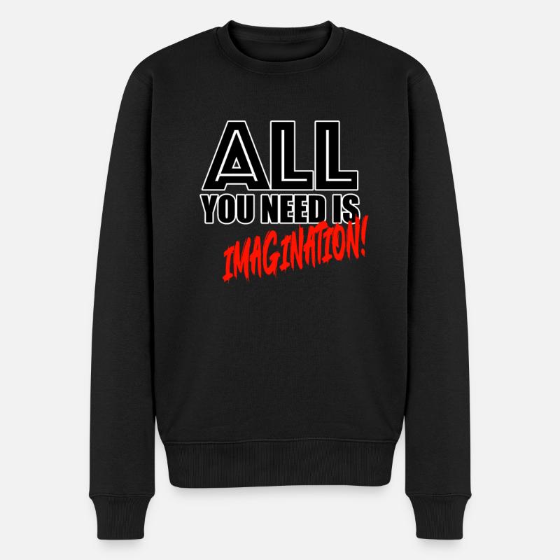 All you need is imagination! - Männer Premium Bio Pullover - Schwarz