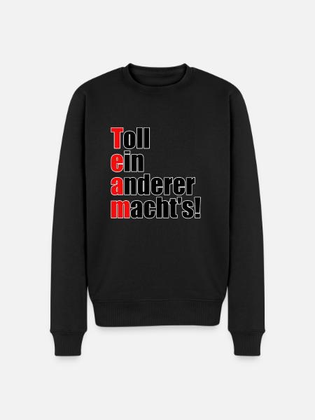Team - Toll ein anderer machts! - Männer Premium Bio Pullover - Schwarz