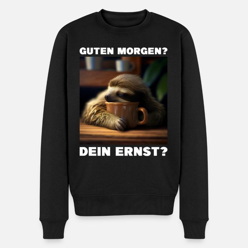 Guten Morgen - Dein Ernst? - Männer Premium Bio Pullover - Schwarz
