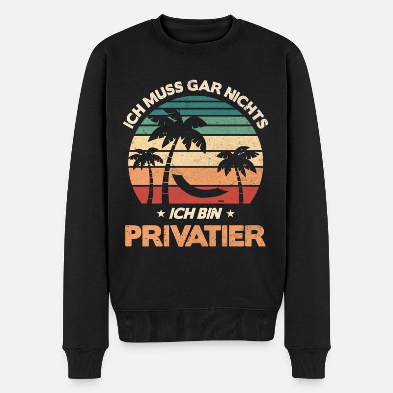 Ich Muss Gar Nichts Ich Bin Privatier - Männer Premium Bio Pullover - Schwarz