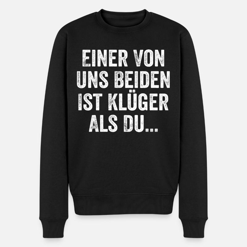 Einer Von Uns Beiden Ist Klüger Als Du Sarkasmus - Männer Premium Bio Pullover - Schwarz
