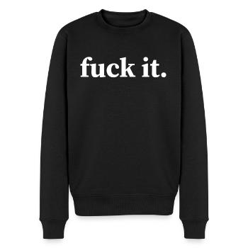 fuck it. - fuck it - Männer Premium Bio Pullover - Schwarz - Vorne - Nico (187cm)