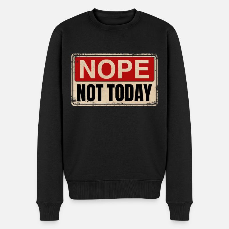Nope Not Today | Lustiger, witziger Spruch - Männer Premium Bio Pullover - Schwarz