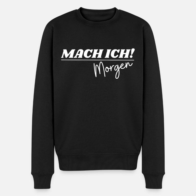 Mach ich morgen | Lustiger Spruch - Männer Premium Bio Pullover - Schwarz