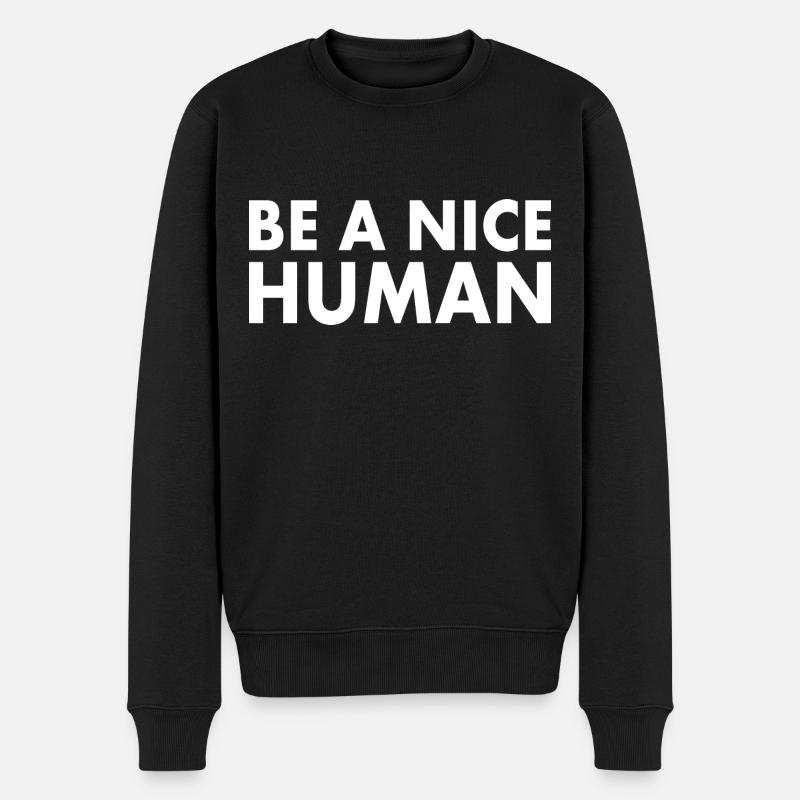 Be a nice human - Männer Premium Bio Pullover - Schwarz