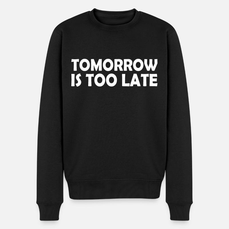 Tomorrow is too late - Männer Premium Bio Pullover - Schwarz