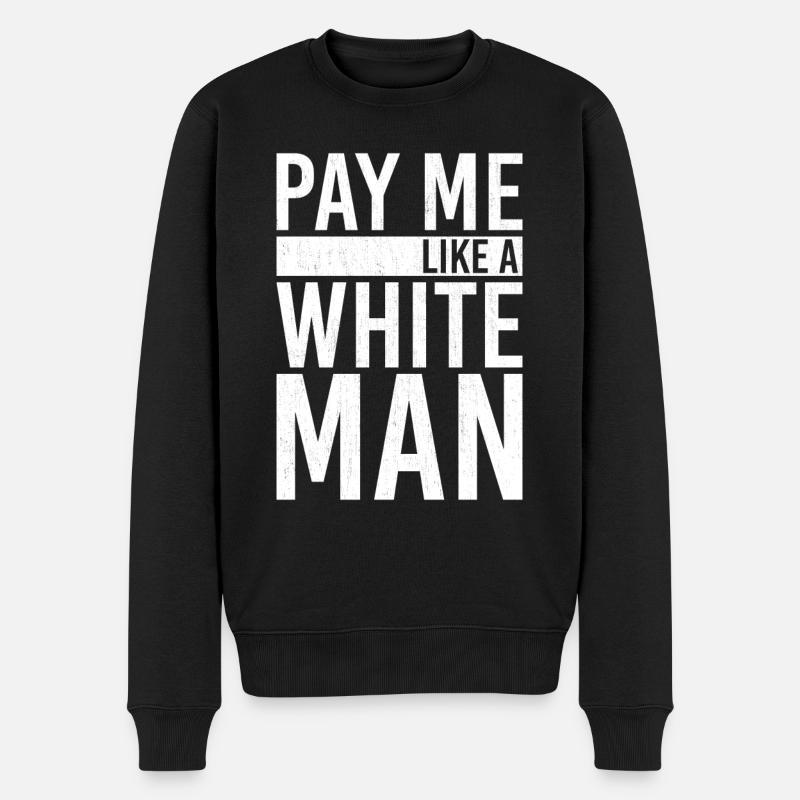 Pay Me Like A White Man - Männer Premium Bio Pullover - Schwarz