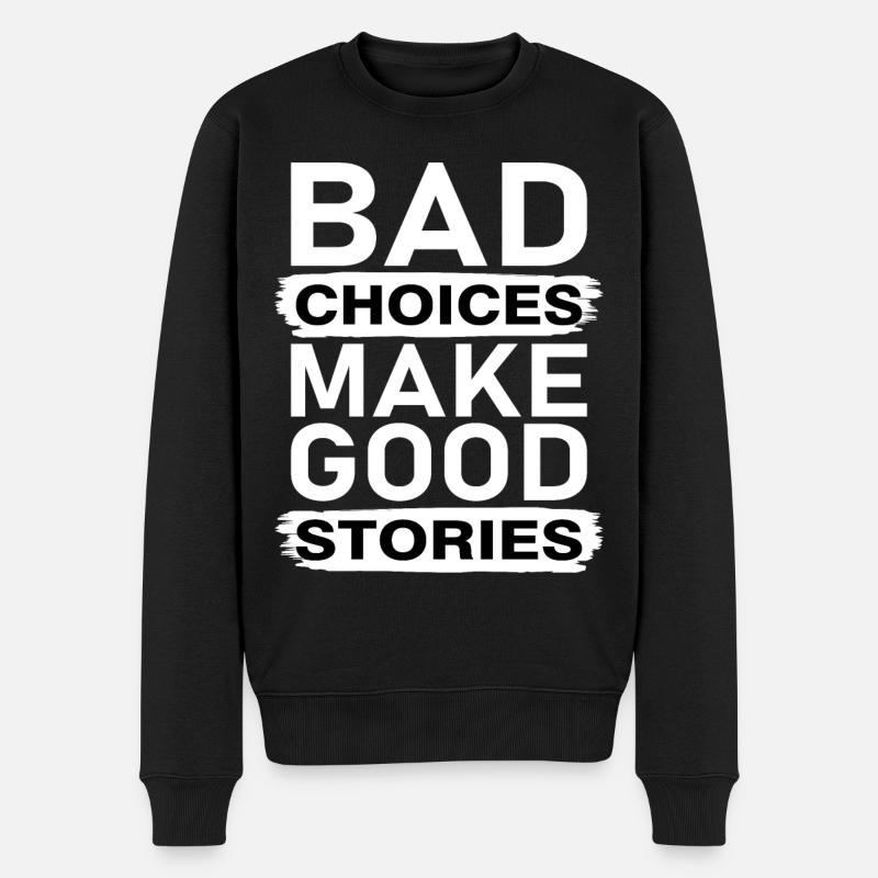 BAD CHOICES MAKE GOOD STORIES - Pull Premium bio Homme - noir