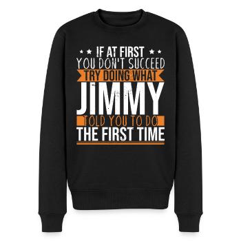 Try Doing What Jimmy Told You To Do - Men's Premium Organic Jumper - black - Front - Nico (187cm)