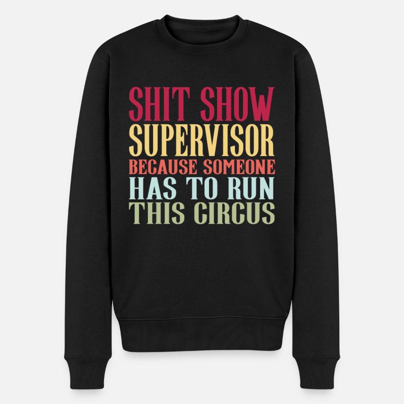 Shit Show Supervisor - Økologisk premium-sweatshirt til mænd - sort