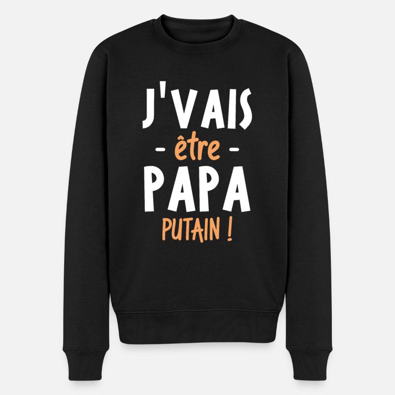 J'vais être papa putain ! - Pull Premium bio Homme - noir