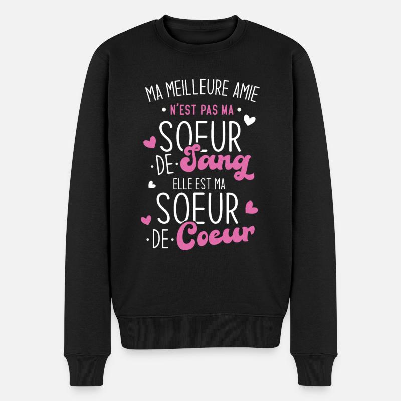 Ma Meilleure Amie N'est Pas Ma Soeur De Sang Elle - Pull Premium bio Homme - noir