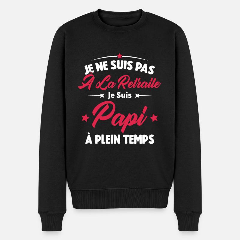 Je Ne Suis Pas À La Retraite, Papi À Plein Temps - Pull Premium bio Homme - noir