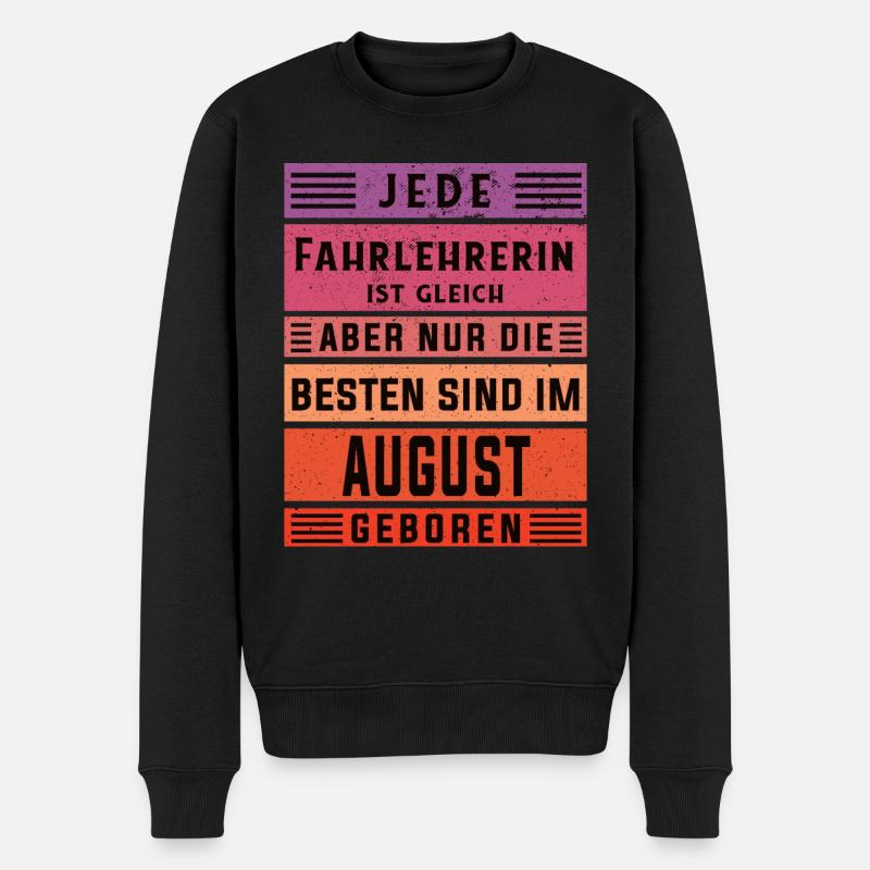 Fahrschule Geburtstag August geboren Fahrlehrerin - Männer Premium Bio Pullover - Schwarz