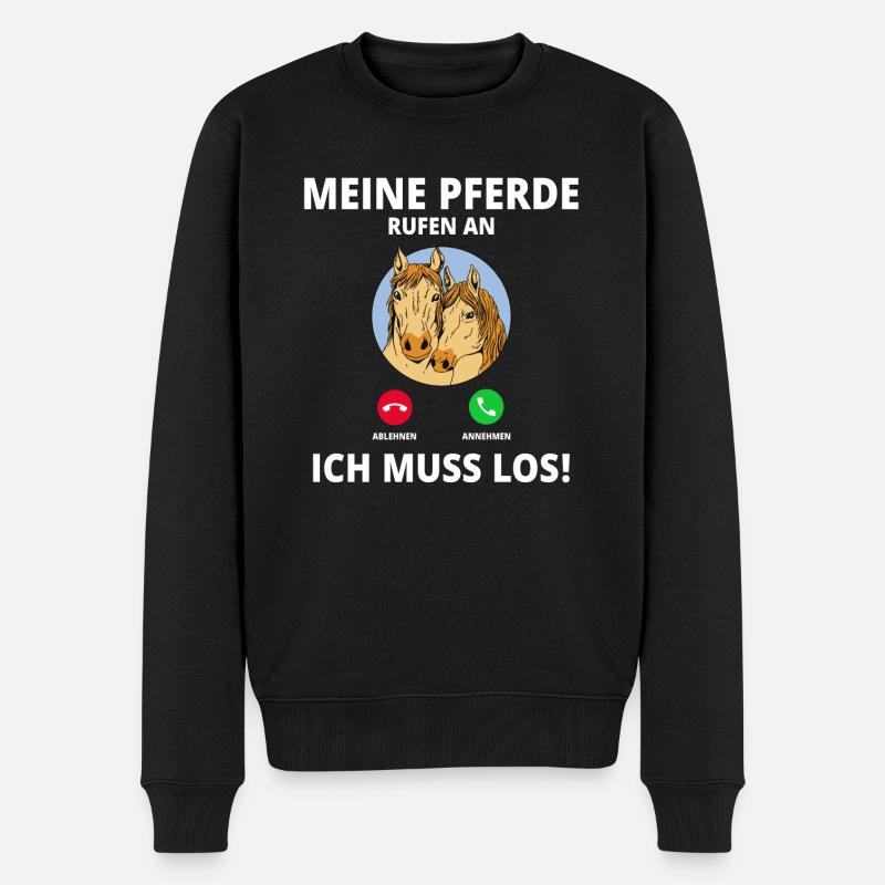 Meine Pferde Rufen An Ich Muss Los Pferdebesitzer - Männer Premium Bio Pullover - Schwarz