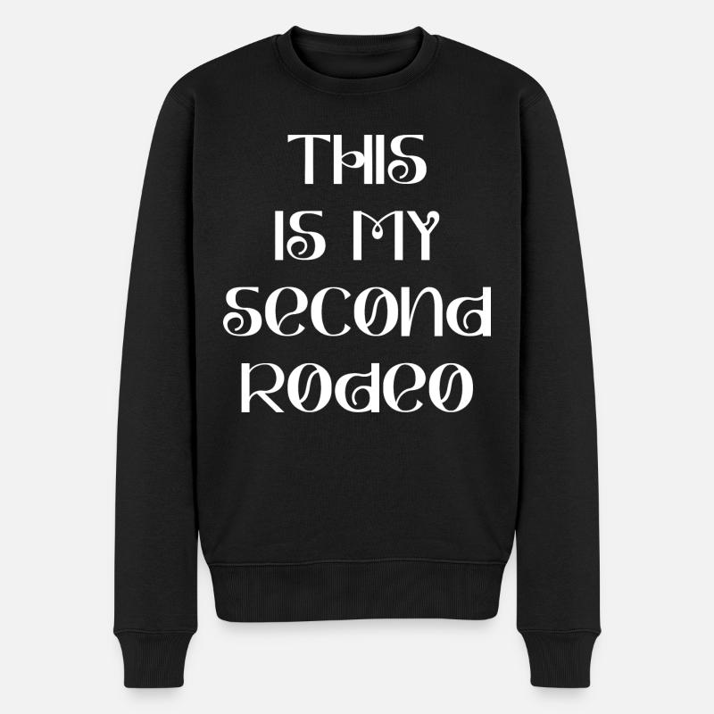 This Is My Second Rodeo Sarcastic - Men's Premium Organic Jumper - black