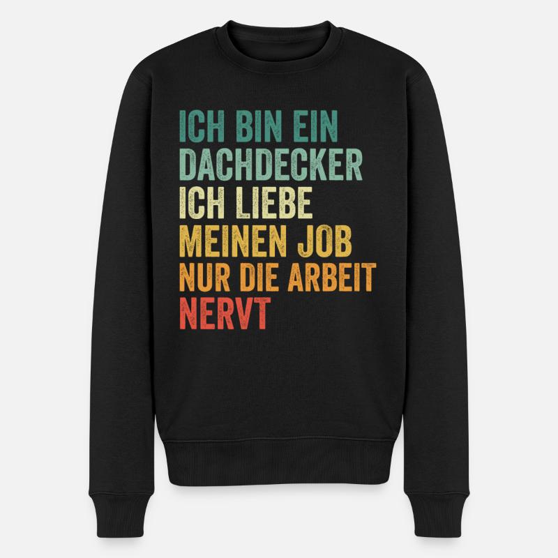 Ich Bin Dachdecker Und Ich Liebe meinen Job - Männer Premium Bio Pullover - Schwarz