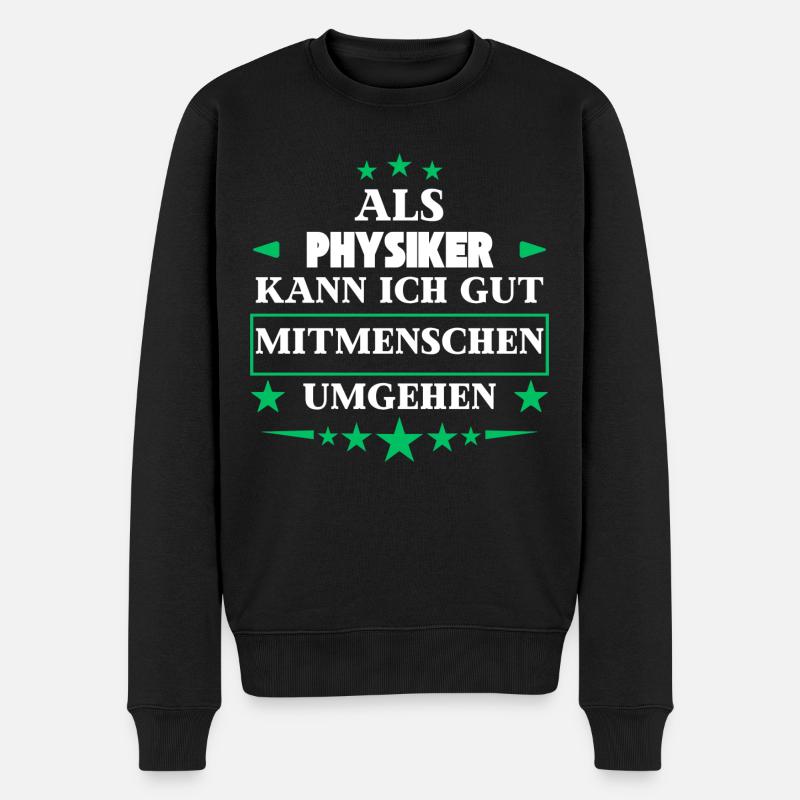 Als Physiker Mitmenschen Umgehen. - Männer Premium Bio Pullover - Schwarz