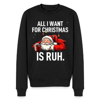 All I Want For Christmas Is RUH Weihnachtsmann - Männer Premium Bio Pullover - Schwarz - Vorne - Nico (187cm)